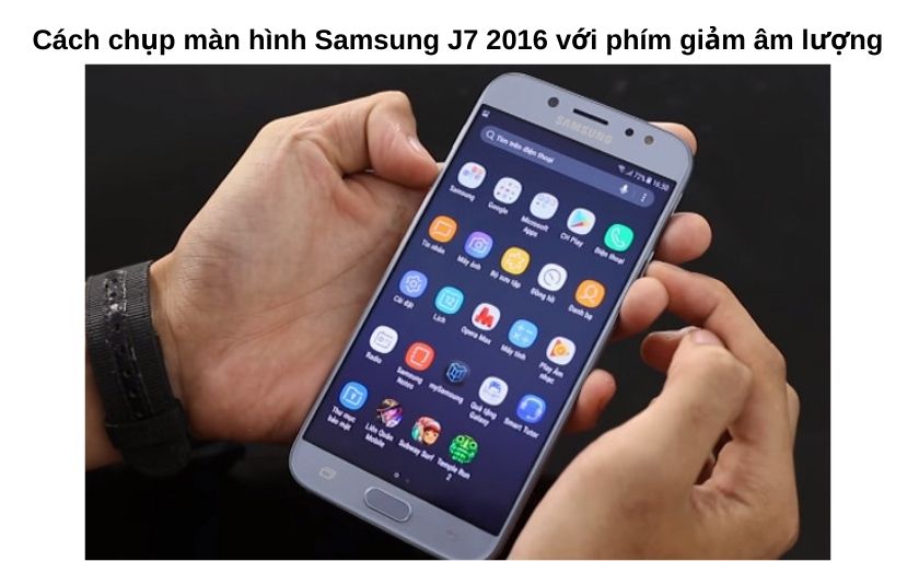 Cách chụp màn hình Samsung J7 2016 với phím giảm âm lượng