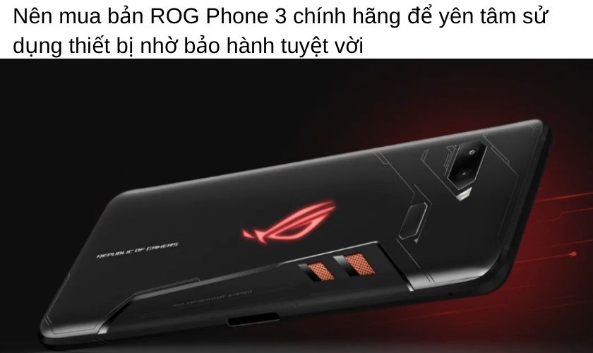 Nên mua ROG Phone 3 chính hãng hay xách tay