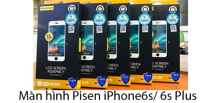Màn hình Pisen iPhone 6s/ 6s Plus là gì?
