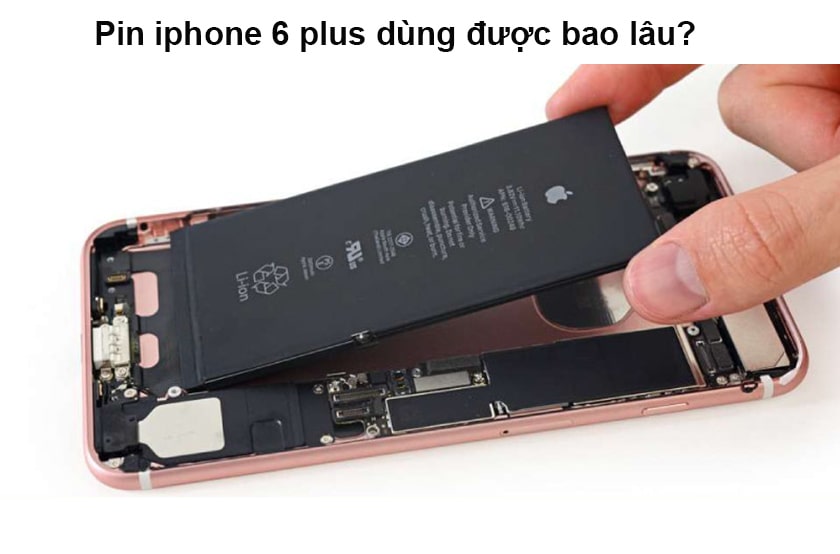 Pin iPhone 6 Plus dùng được bao lâu?