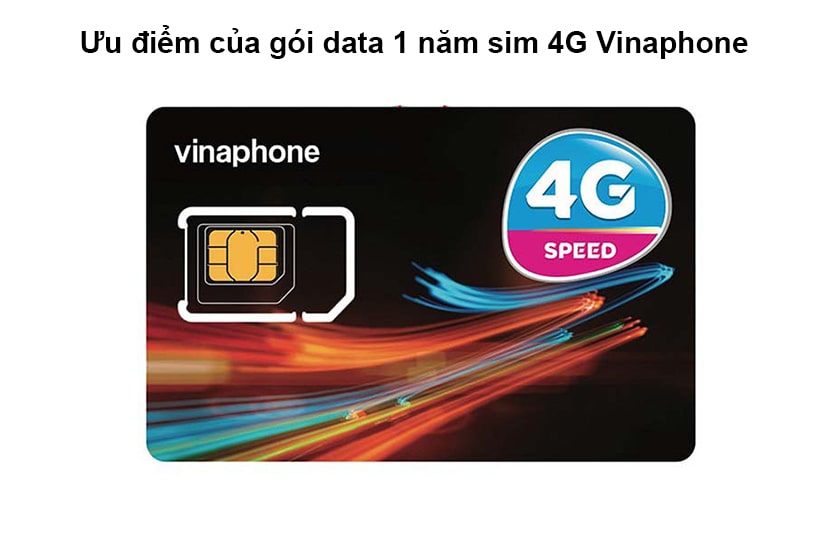 ưu điểm của gói data 1 năm cho sim 4G Vinaphone