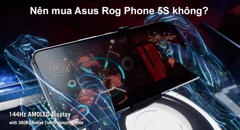 Có nên mua Asus Rog Phone 5S hay không?