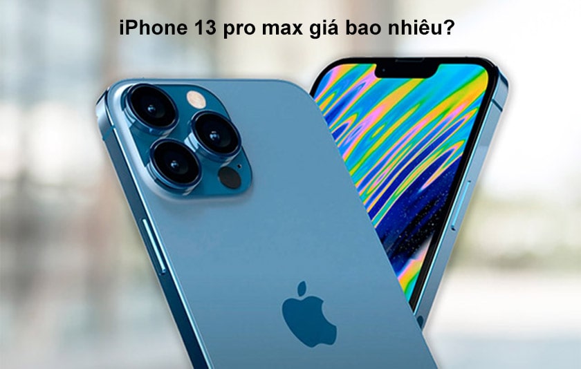 iPhone 13 Pro Max giá bao nhiêu?