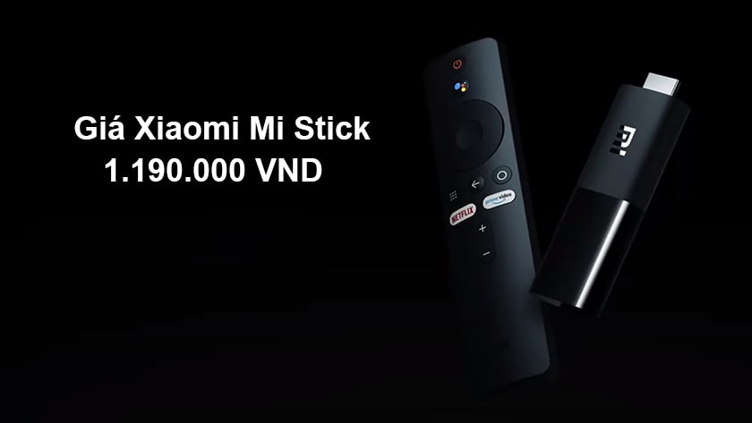 Giá Xiaomi Mi Stick bao nhiêu? Có đắt không?