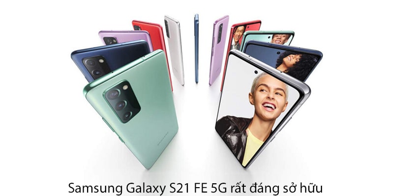 Có nên mua Samsung Galaxy S21 FE 5G không?