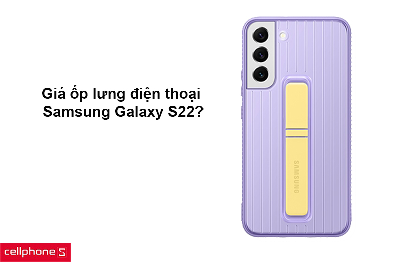 Giá ốp lưng điện thoại Samsung Galaxy S22?