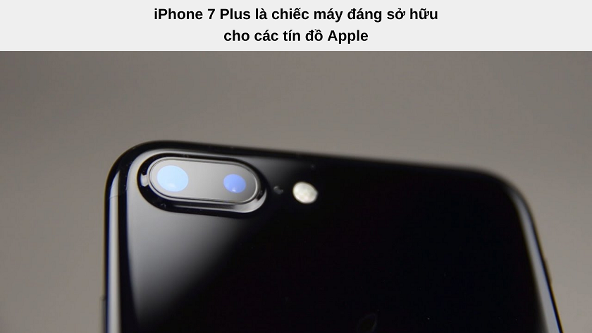 iPhone 7 Plus sản xuất năm nào, có đáng mua không