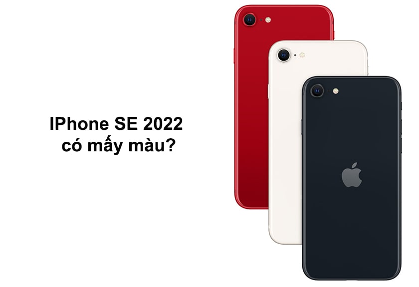 iPhone SE 2022 có mấy màu?