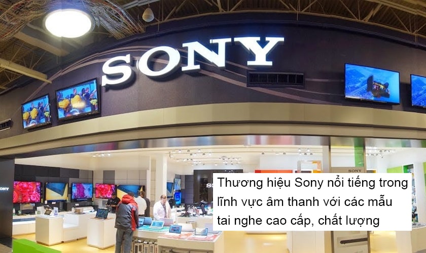 Thương hiệu Sony thành công về các sản phẩm tai nghe cao cấp, chất lượng