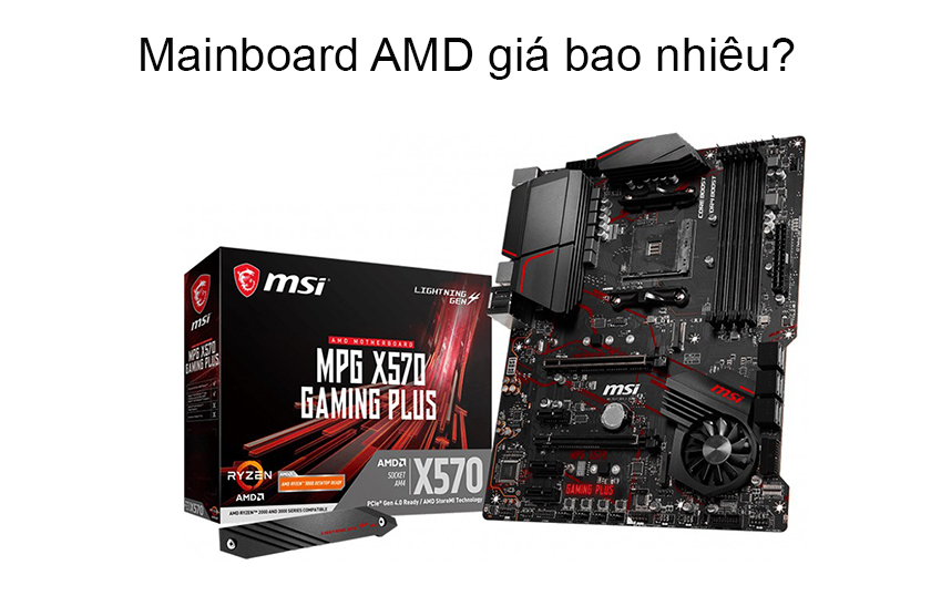 Mainboard AMD giá bao nhiêu tiền?