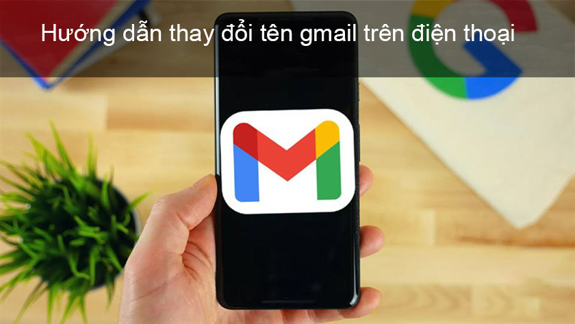 Cách thay đổi tên gmail trên điện thoại