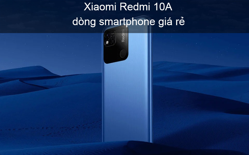 Redmi 10A giá bao nhiêu? Khi nào Xiaomi Redmi 10A ra mắt?