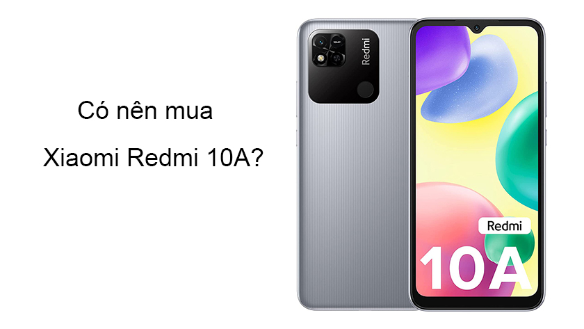 Xiaomi Redmi 10A giá bao nhiêu? Có nên mua không?