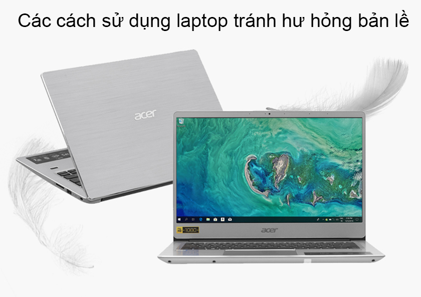 Cách sử dụng laptop tránh hư hỏng bản lề