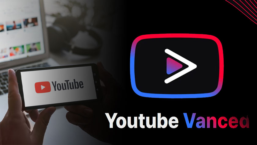 Youtube Vanced là gì? Ưu điểm của Youtube Vanced?
