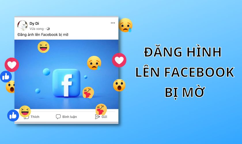 Tại sao đăng hình lên Facebook bị mờ và cách khắc phục