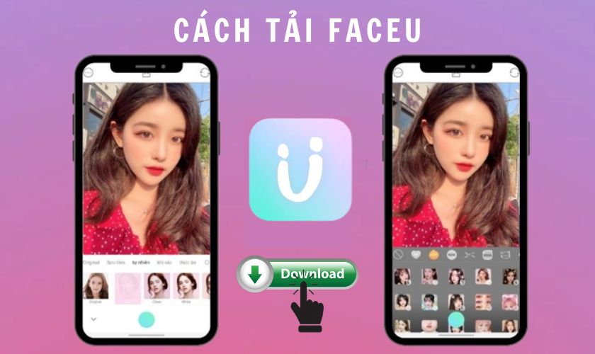 Cách tải FaceU cho điện thoại iOS và Android nhanh chóng