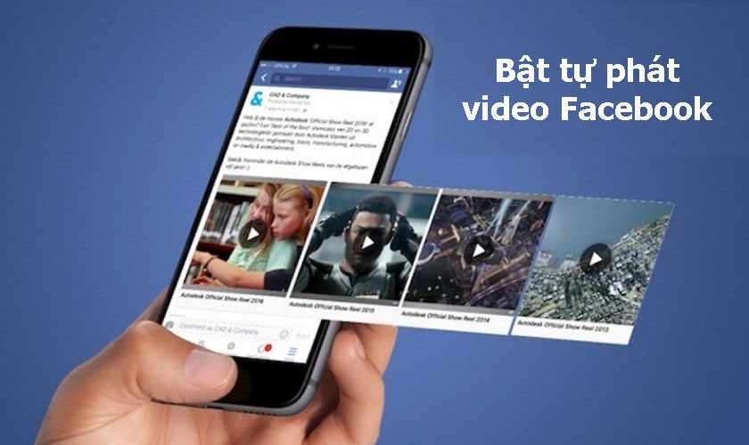 Cách bật tự phát video trên Facebook nhanh và đơn giản nhất