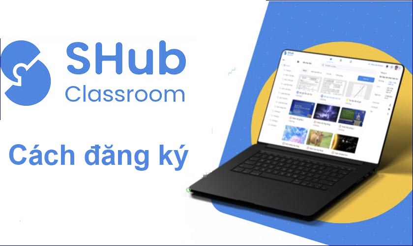 Đăng ký SHub Classroom – Tạo tài khoản cho học sinh, giáo viên