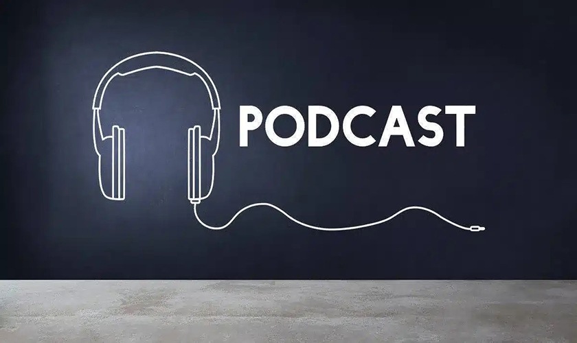 Podcast là gì? Lịch sử ra đời của Podcast