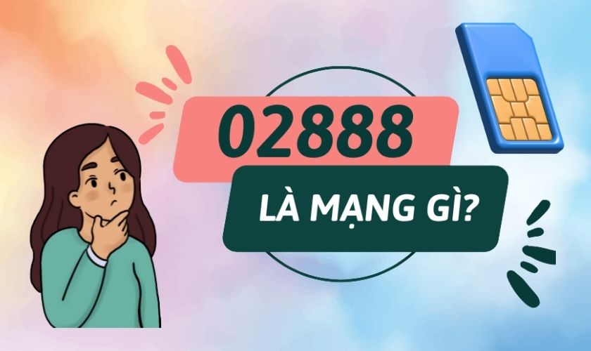 Đầu số 02888 là mạng gì? Có phải số lừa đảo không?