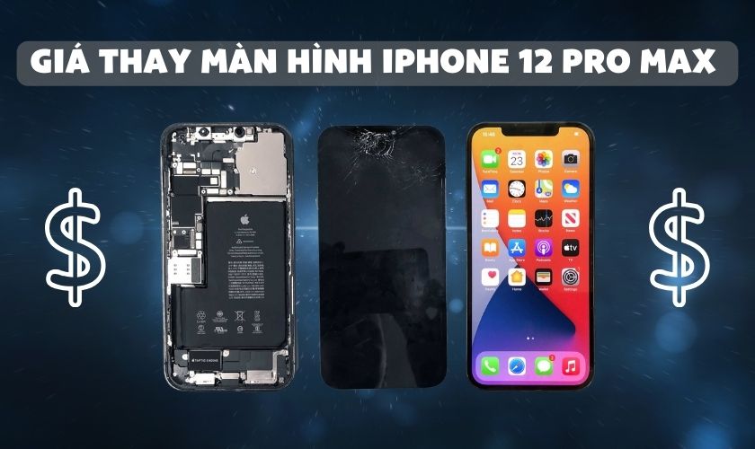 Bảng giá thay màn hình iPhone 12 Pro Max chính hãng