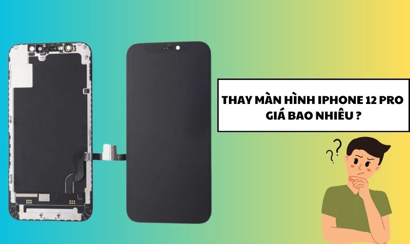 Bảng giá thay màn hình iPhone 12 Pro cập nhật mới nhất