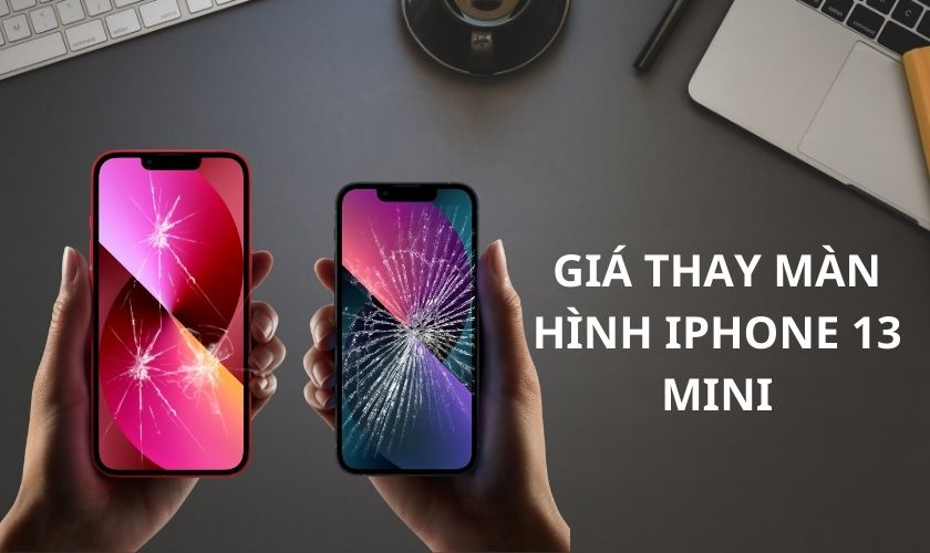 Giá thay màn hình cực kỳ hấp dẫn cho iPhone 13 Mini