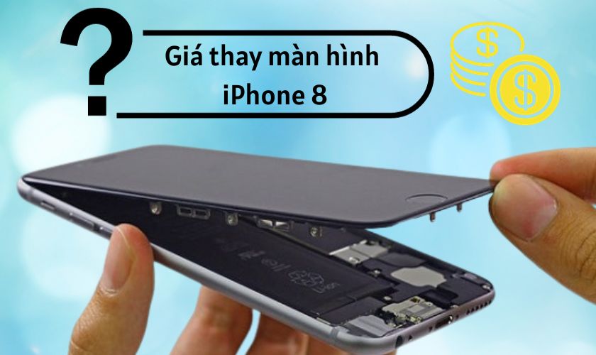 Thay màn hình iPhone 8 giá mới nhất là bao nhiêu?