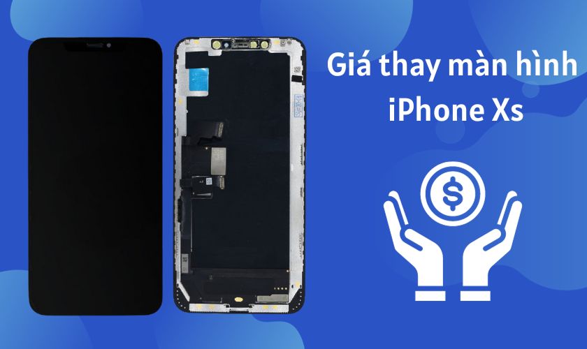 Khám phá ngay giá thay màn hình iPhone Xs cực uy tín