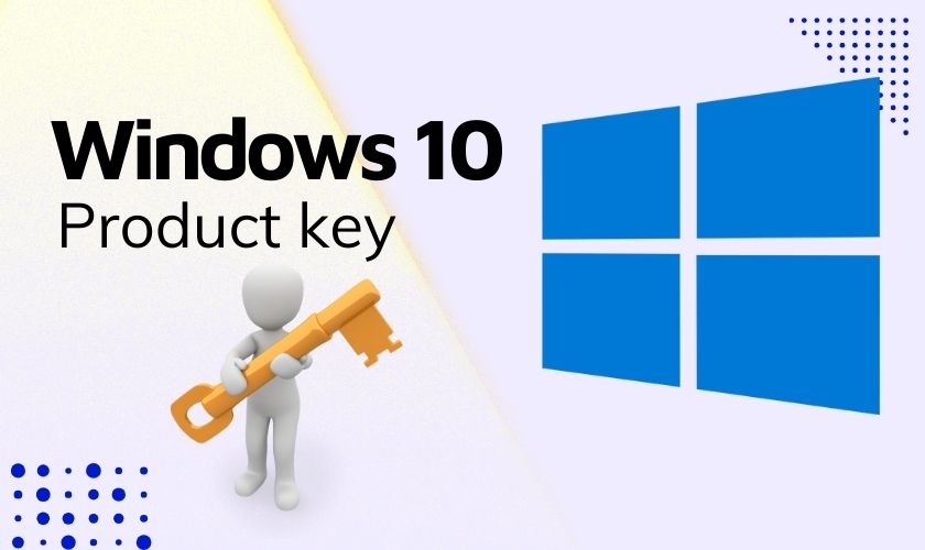 Tổng hợp bộ key và hướng dẫn cách crack Win 10 thông qua Product key bản quyền 2023 FREE