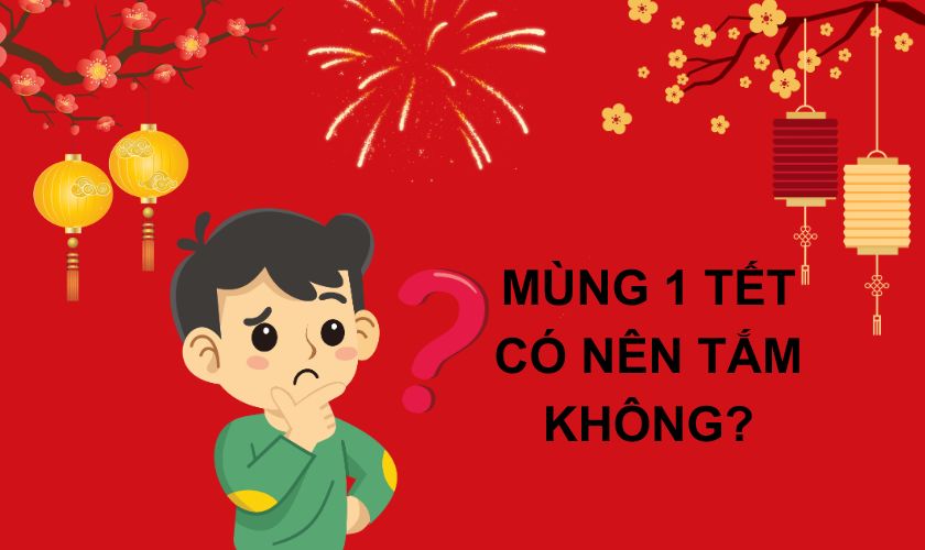 Mùng 1 tết cổ truyền có nên tắm, gội đầu không?