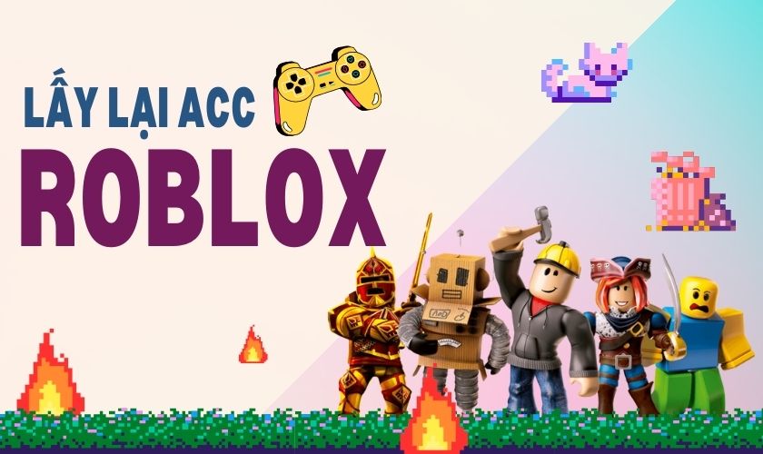 Top những cách lấy lại tài khoản Roblox bị mất hiệu quả nhất