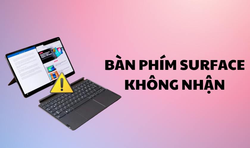 Hướng dẫn cách khắc phục lỗi bàn phím Surface không nhận