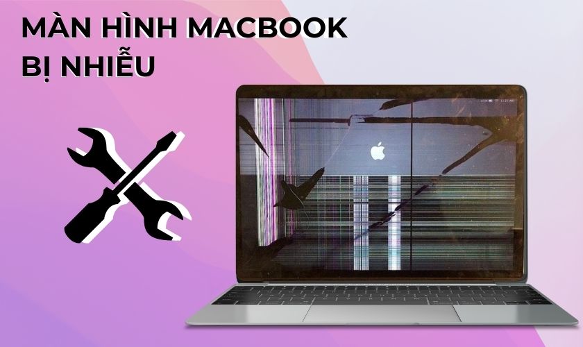 Khắc phục màn hình MacBook bị nhiễu đơn giản | Mới nhất!