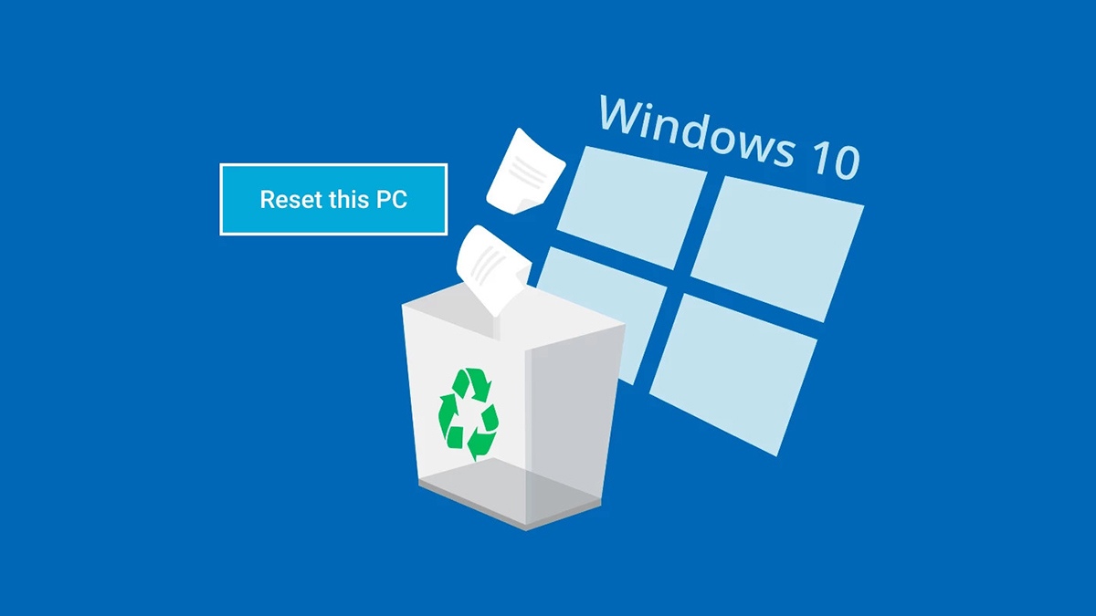 Hướng dẫn cách reset máy tính win 10 nhanh chóng