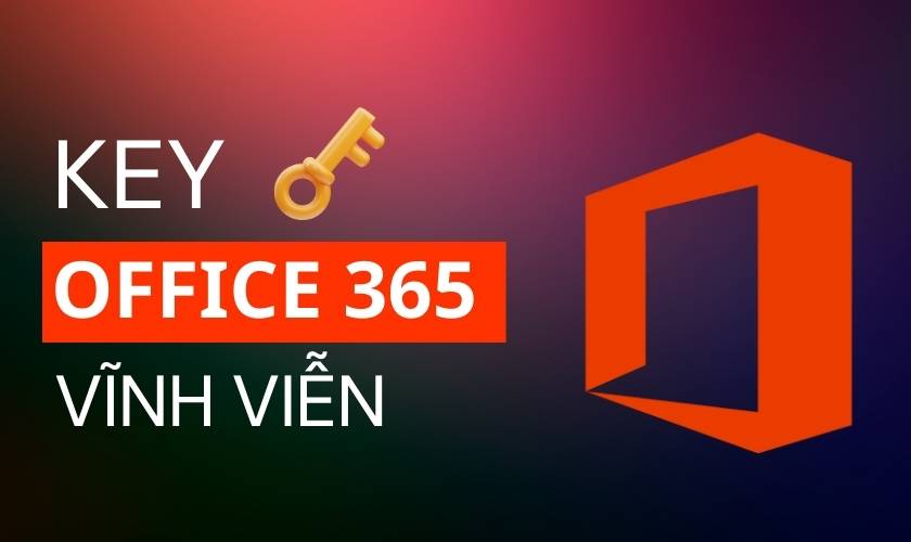 Kích hoạt bản quyền vĩnh viễn Office 365 bằng product key