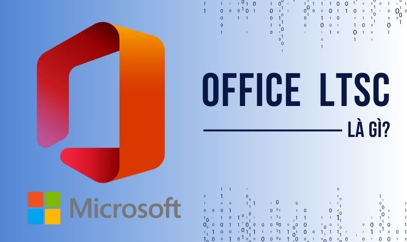 Office LTSC là gì? Cách cài đặt Office LTSC và bộ key active free