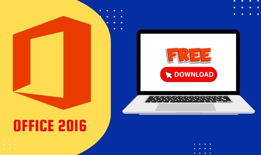 Tải Office 2016 full crack miễn phí cho laptop Win 10 mới nhất